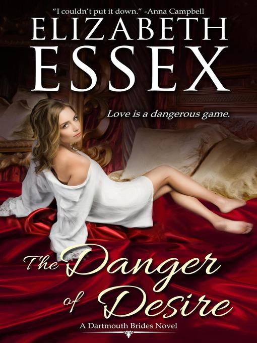 Title details for The Danger of Desire by Elizabeth Essex - Available